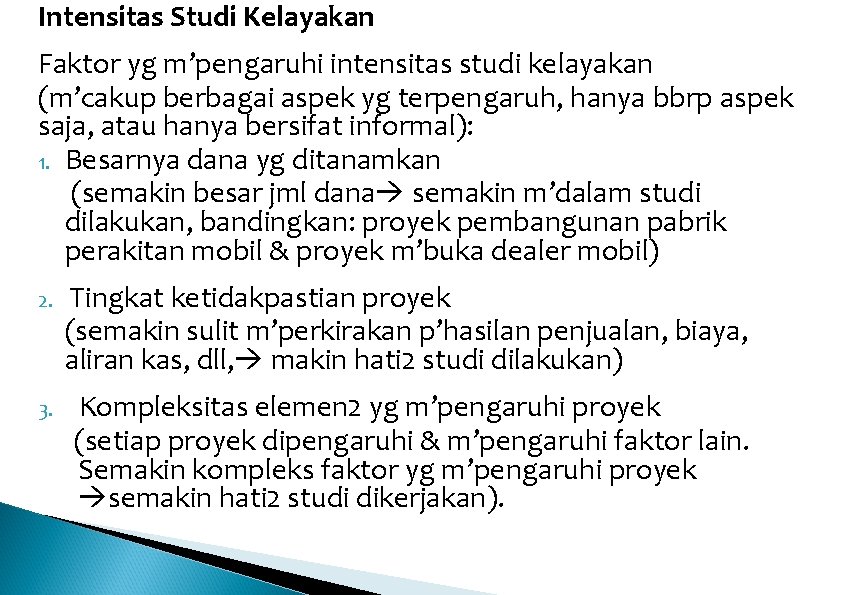 Intensitas Studi Kelayakan Faktor yg m’pengaruhi intensitas studi kelayakan (m’cakup berbagai aspek yg terpengaruh,