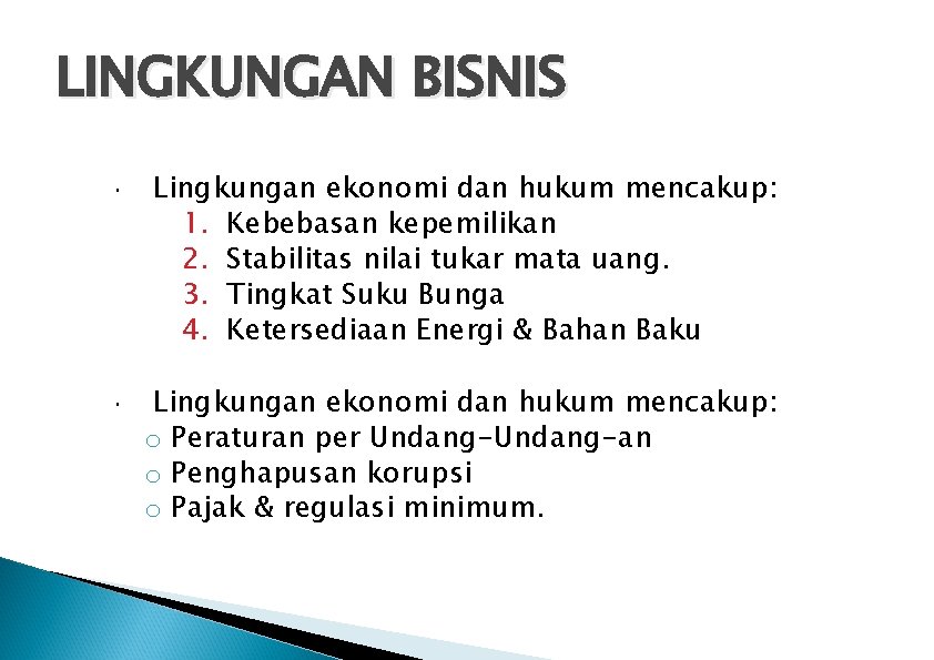 LINGKUNGAN BISNIS Lingkungan ekonomi dan hukum mencakup: 1. Kebebasan kepemilikan 2. Stabilitas nilai tukar