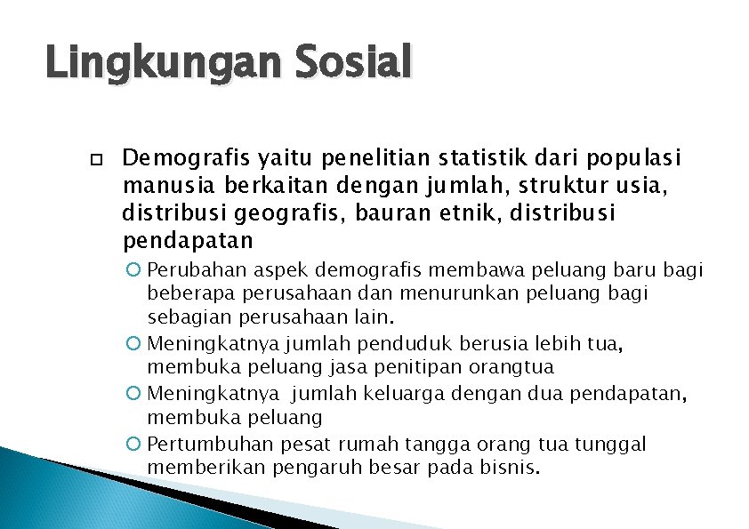 Lingkungan Sosial Demografis yaitu penelitian statistik dari populasi manusia berkaitan dengan jumlah, struktur usia,