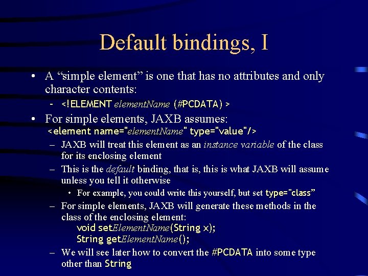 Default bindings, I • A “simple element” is one that has no attributes and