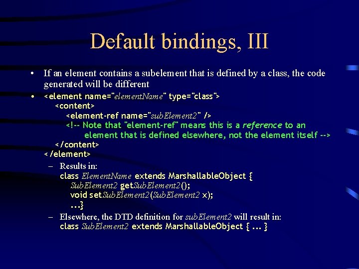 Default bindings, III • If an element contains a subelement that is defined by