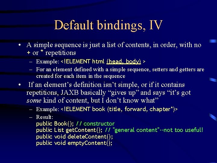 Default bindings, IV • A simple sequence is just a list of contents, in
