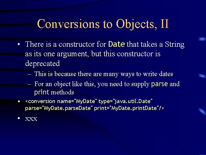 Conversions to Objects, II • There is a constructor for Date that takes a
