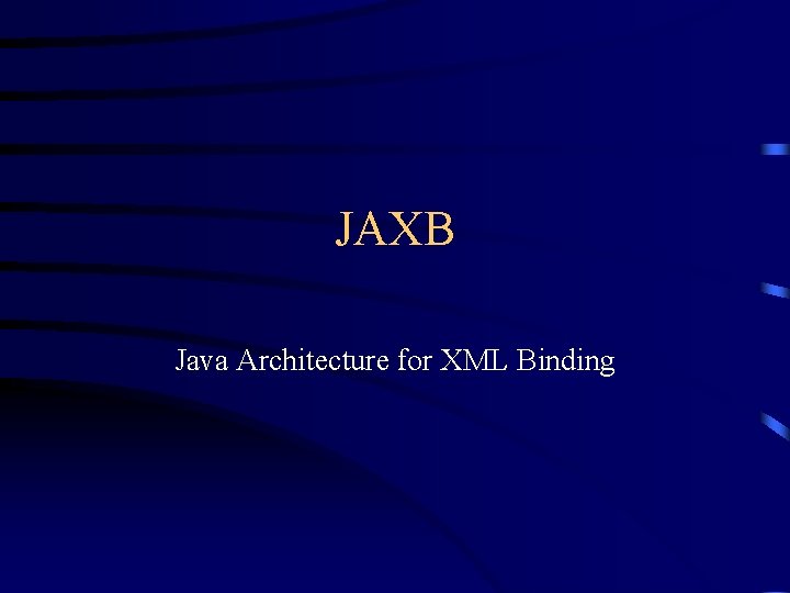 JAXB Java Architecture for XML Binding 
