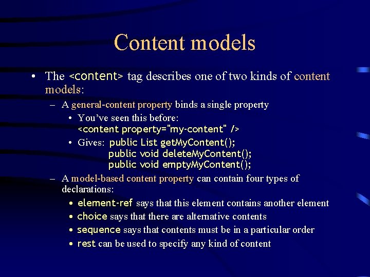 Content models • The <content> tag describes one of two kinds of content models: