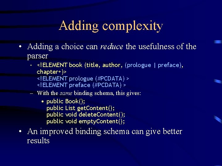 Adding complexity • Adding a choice can reduce the usefulness of the parser –