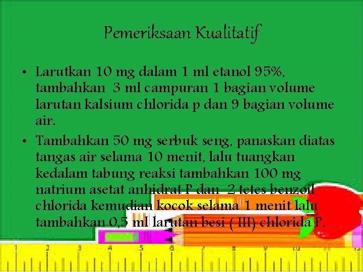 Pemeriksaan Kualitatif • Larutkan 10 mg dalam 1 ml etanol 95%, tambahkan 3 ml