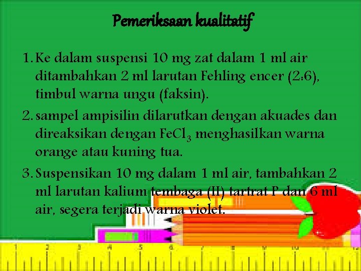 Pemeriksaan kualitatif 1. Ke dalam suspensi 10 mg zat dalam 1 ml air ditambahkan
