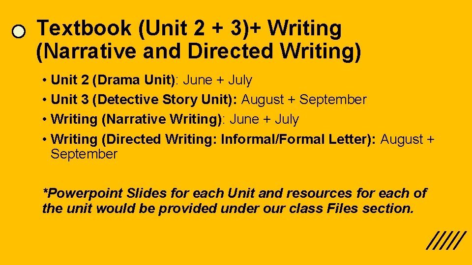 Textbook (Unit 2 + 3)+ Writing (Narrative and Directed Writing) • Unit 2 (Drama