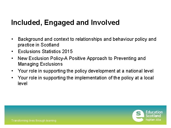 Included, Engaged and Involved • Background and context to relationships and behaviour policy and