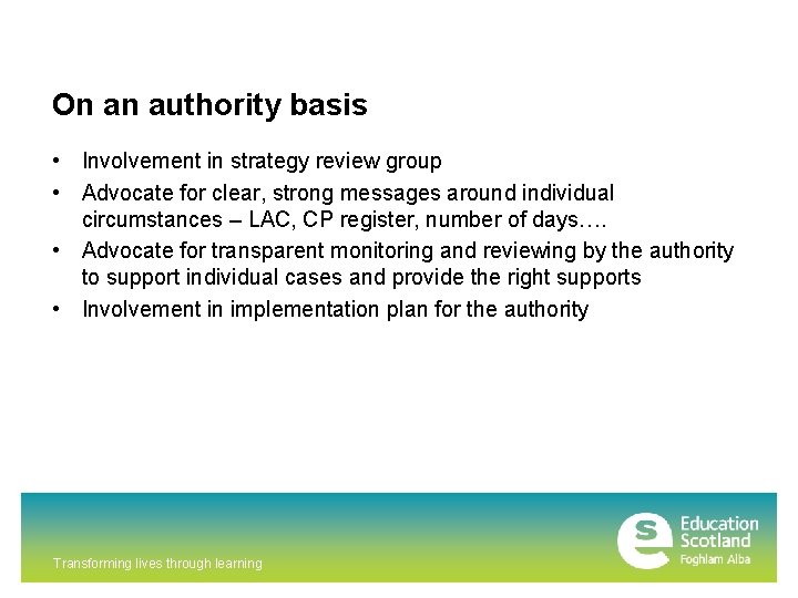 On an authority basis • Involvement in strategy review group • Advocate for clear,
