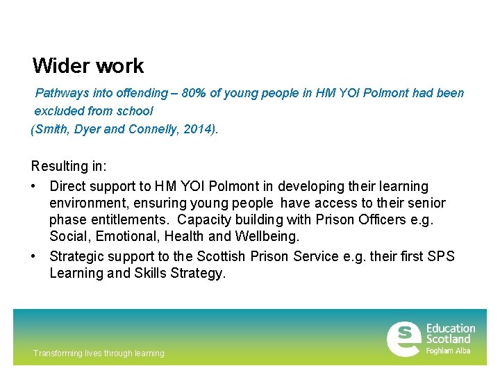 Wider work Pathways into offending – 80% of young people in HM YOI Polmont