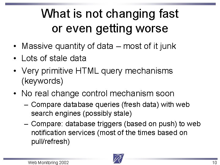 What is not changing fast or even getting worse • Massive quantity of data