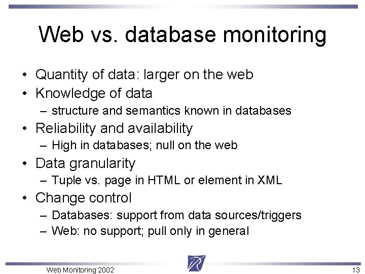 Web vs. database monitoring • Quantity of data: larger on the web • Knowledge