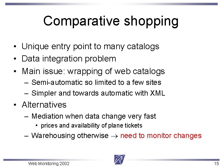 Comparative shopping • Unique entry point to many catalogs • Data integration problem •