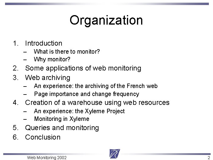 Organization 1. Introduction – – What is there to monitor? Why monitor? 2. Some