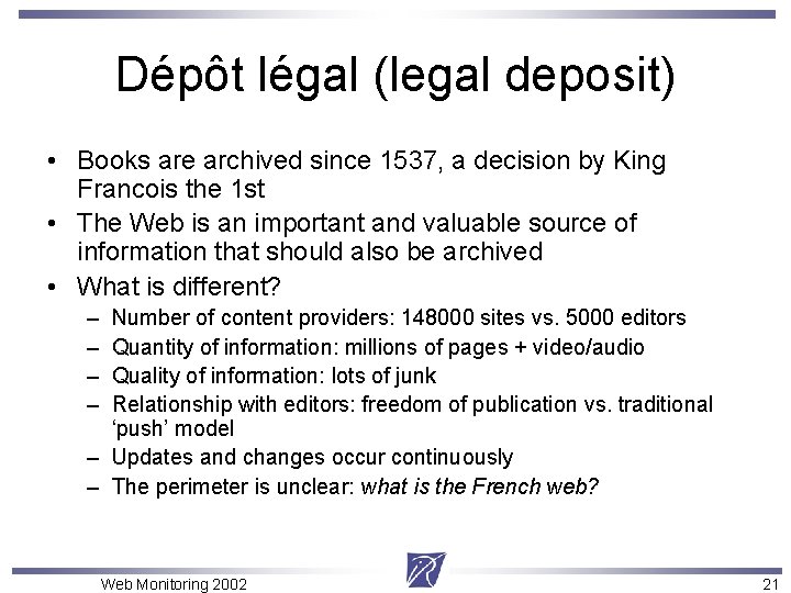 Dépôt légal (legal deposit) • Books are archived since 1537, a decision by King