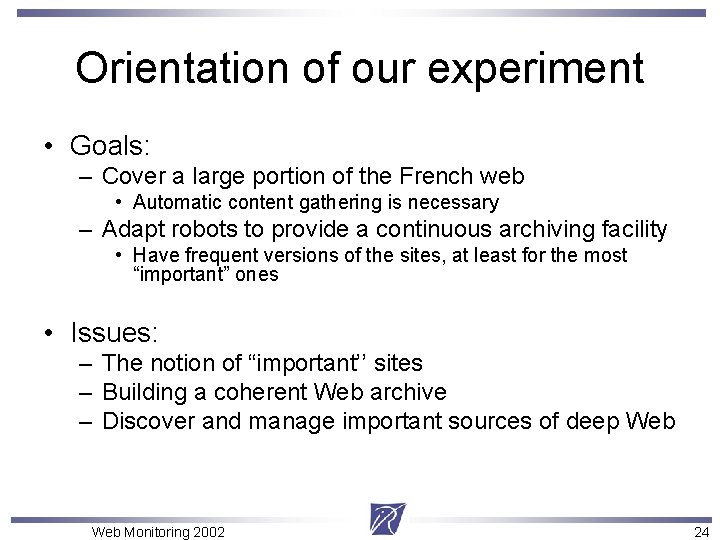 Orientation of our experiment • Goals: – Cover a large portion of the French