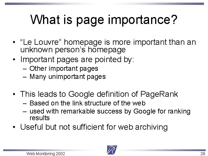 What is page importance? • “Le Louvre” homepage is more important than an unknown