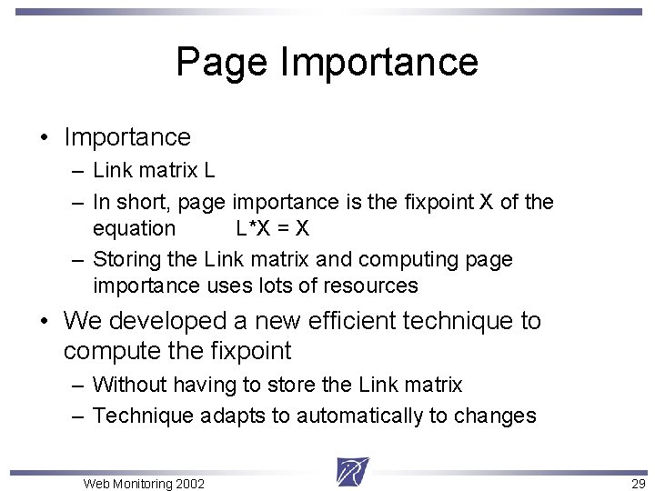 Page Importance • Importance – Link matrix L – In short, page importance is