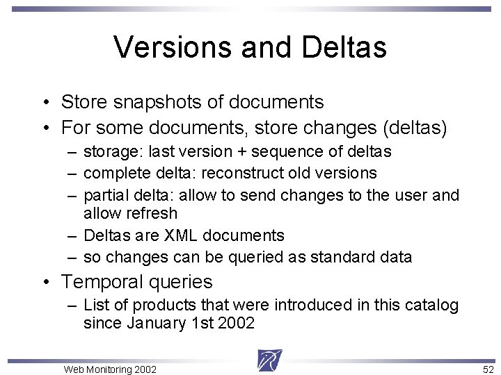 Versions and Deltas • Store snapshots of documents • For some documents, store changes