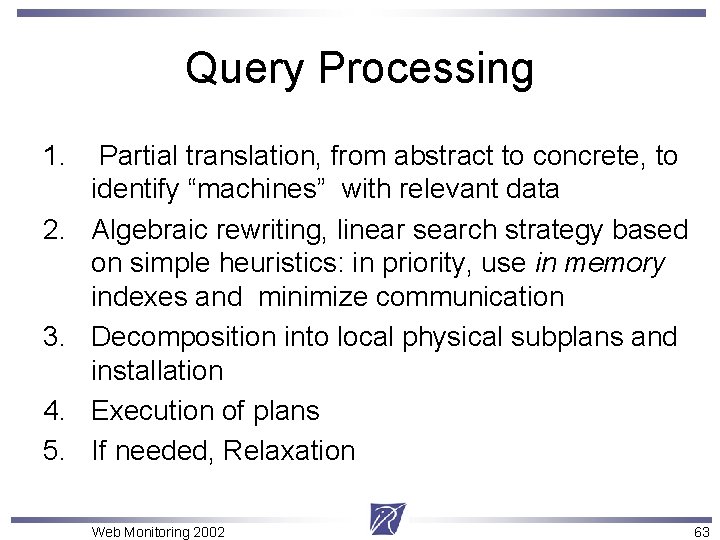 Query Processing 1. 2. 3. 4. 5. Partial translation, from abstract to concrete, to