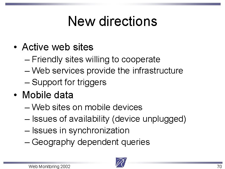 New directions • Active web sites – Friendly sites willing to cooperate – Web