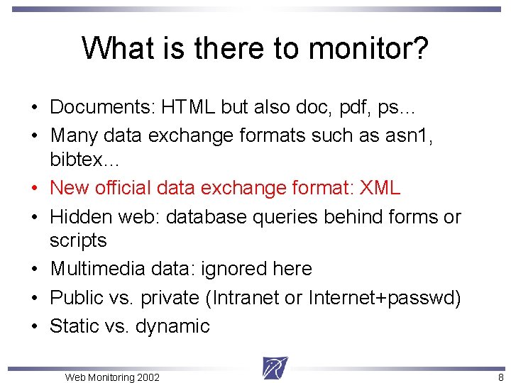 What is there to monitor? • Documents: HTML but also doc, pdf, ps… •