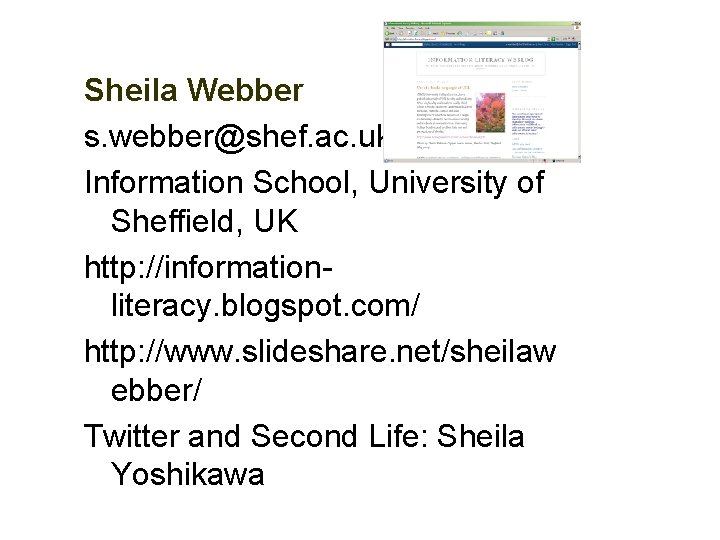 Sheila Webber s. webber@shef. ac. uk Information School, University of Sheffield, UK http: //informationliteracy.