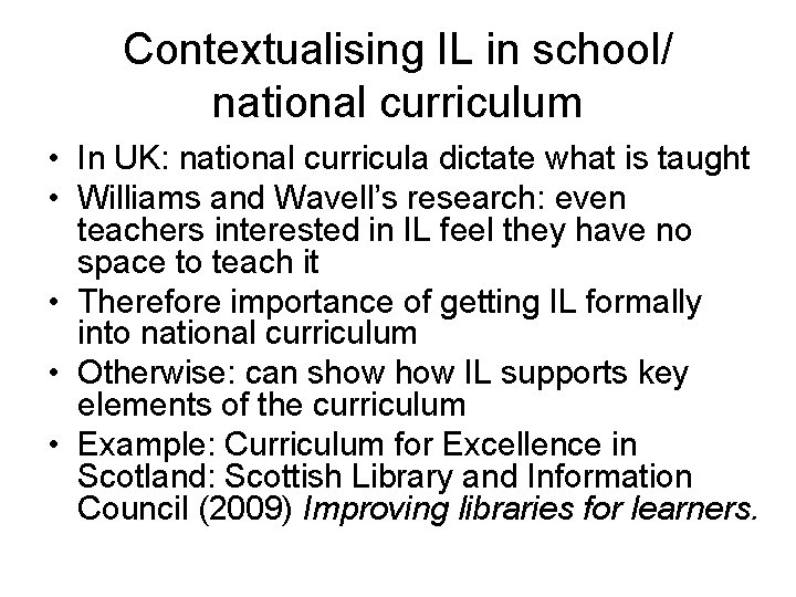 Contextualising IL in school/ national curriculum • In UK: national curricula dictate what is