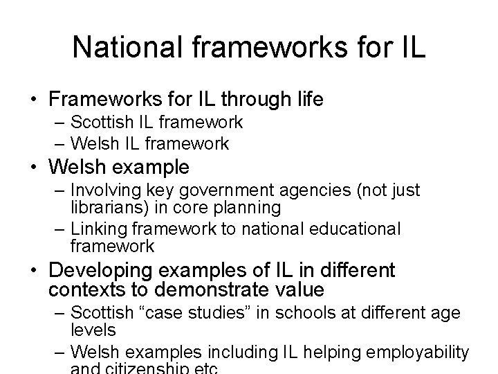 National frameworks for IL • Frameworks for IL through life – Scottish IL framework