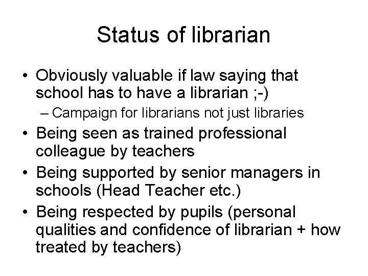 Status of librarian • Obviously valuable if law saying that school has to have
