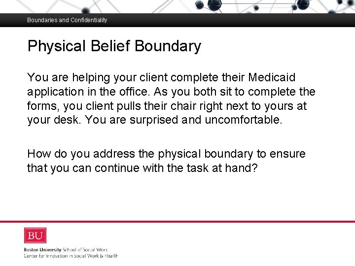Boundaries and Confidentiality Physical Belief Boundary Boston University Slideshow Title Goes Here You are