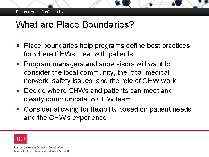 Boundaries and Confidentiality What are Place Boundaries? Boston University Slideshow Title Goes Here §