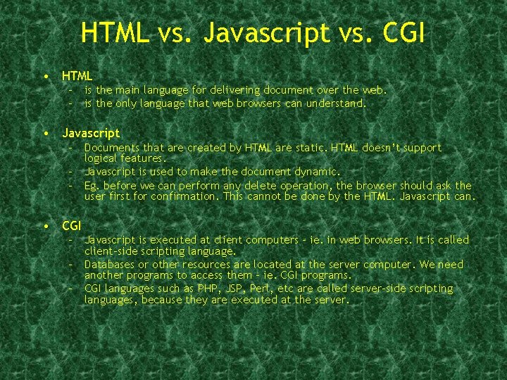 HTML vs. Javascript vs. CGI • HTML – is the main language for delivering HTML vs. Javascript vs. CGI • HTML – is the main language for delivering