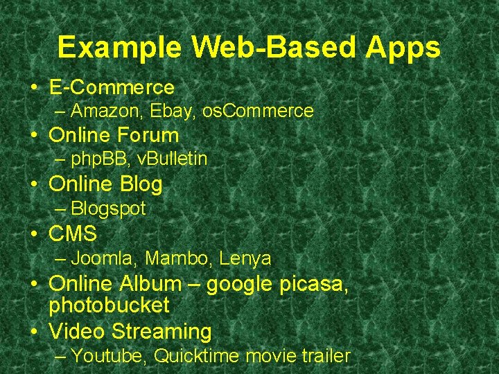 Example Web-Based Apps • E-Commerce – Amazon, Ebay, os. Commerce • Online Forum – Example Web-Based Apps • E-Commerce – Amazon, Ebay, os. Commerce • Online Forum –
