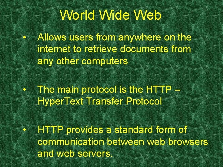 World Wide Web • Allows users from anywhere on the internet to retrieve documents World Wide Web • Allows users from anywhere on the internet to retrieve documents