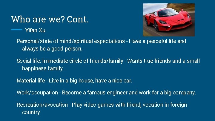 Who are we? Cont. Yifan Xu Personal/state of mind/spiritual expectations - Have a peaceful