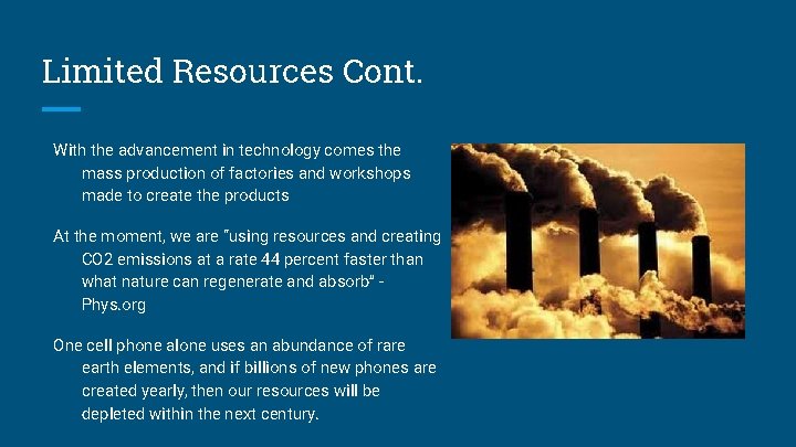 Limited Resources Cont. With the advancement in technology comes the mass production of factories