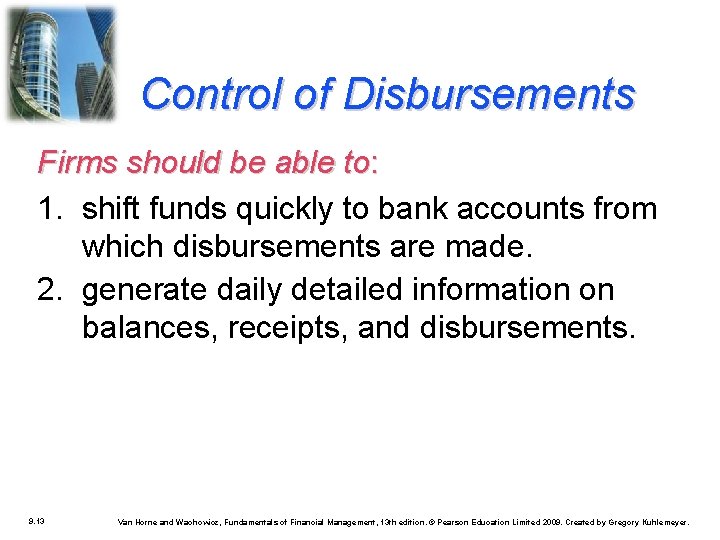 Control of Disbursements Firms should be able to: 1. shift funds quickly to bank