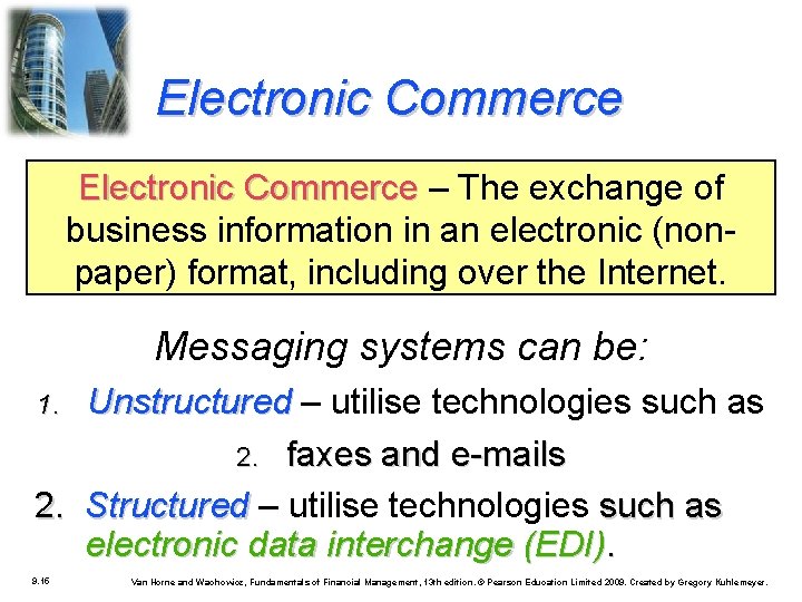 Electronic Commerce – The exchange of business information in an electronic (nonpaper) format, including