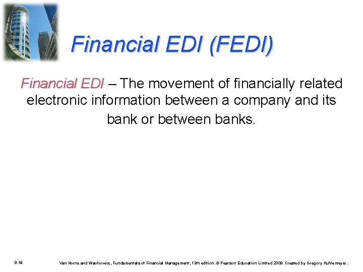 Financial EDI (FEDI) Financial EDI – The movement of financially related electronic information between