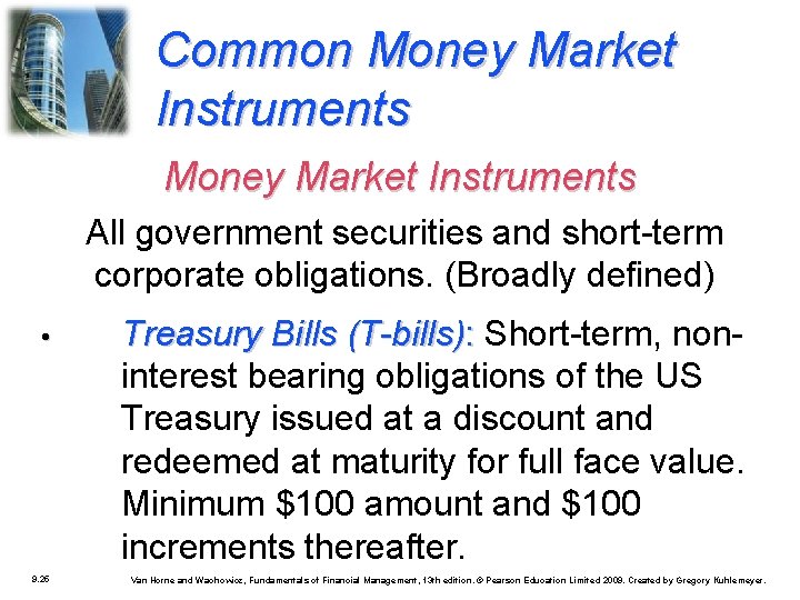 Common Money Market Instruments All government securities and short-term corporate obligations. (Broadly defined) •