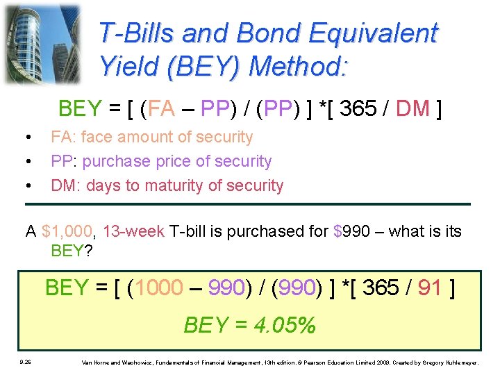 T-Bills and Bond Equivalent Yield (BEY) Method: BEY = [ (FA – PP) /