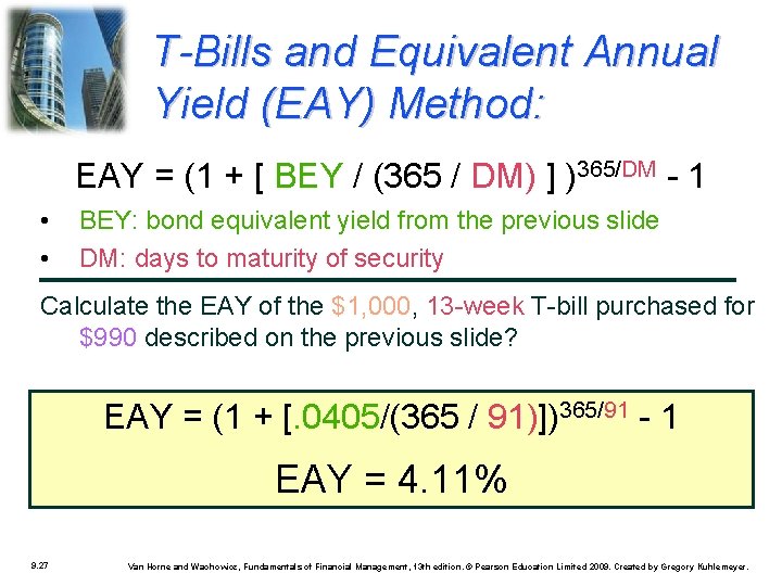 T-Bills and Equivalent Annual Yield (EAY) Method: EAY = (1 + [ BEY /