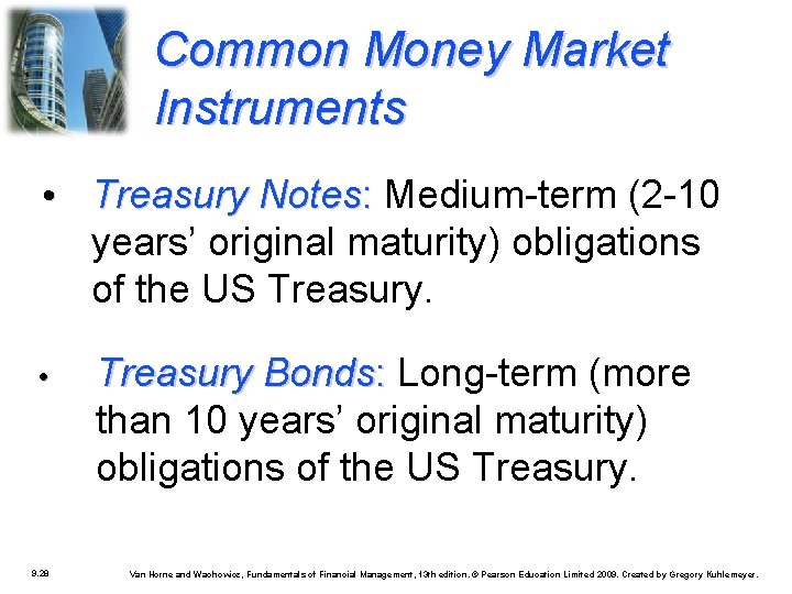 Common Money Market Instruments • Treasury Notes: Medium-term (2 -10 years’ original maturity) obligations