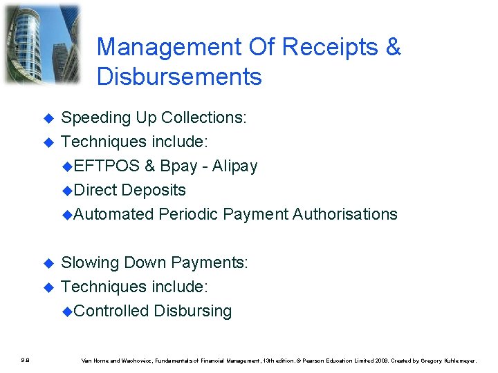 Management Of Receipts & Disbursements 9. 8 Speeding Up Collections: Techniques include: EFTPOS &