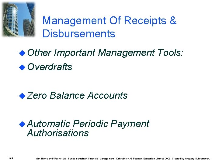 Management Of Receipts & Disbursements Other Important Management Tools: Overdrafts Zero Balance Accounts Automatic