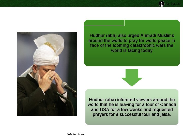 Hudhur (aba) also urged Ahmadi Muslims around the world to pray for world peace