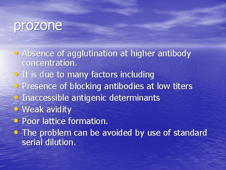 prozone • Absence of agglutination at higher antibody • • • concentration. It is